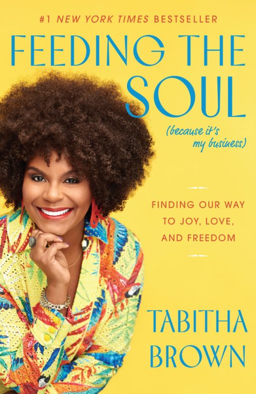 Feeding the Soul (Because It’s My Business): Finding Our Way to Joy, Love, and Freedom Book Cover