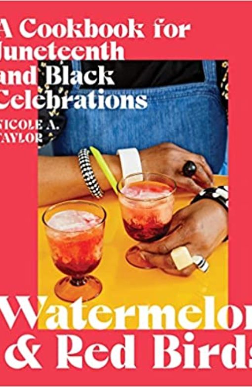 Watermelon & Red Birds: A Cookbook for Juneteenth and Black Celebrations Book Cover