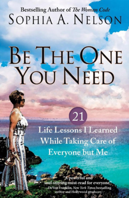 Be the One You Need: 21 Life Lessons I Learned While Taking Care of Everyone but Me Book Cover